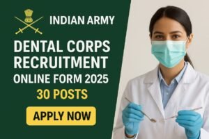 Read more about the article 30 Posts of Indian Army Dental Corps Recruitment 2025: Apply Online