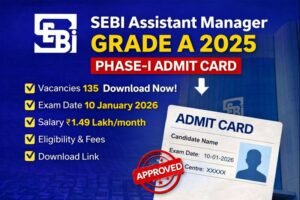 Read more about the article SEBI Grade A Admit Card 2025 Out – Download Link, Exam Date, Eligibility, Fees