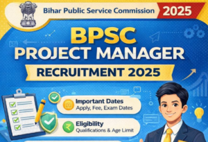 Read more about the article BPSC Project Manager Recruitment 2025 – Apply Online, Eligibility, Exam Pattern, Syllabus, Fee