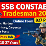 SSB Constable Tradesman Recruitment 2026 – 827 Post Apply Online, Eligibility, Salary, Full Details
