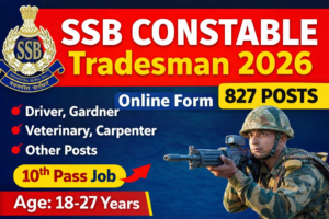 Read more about the article SSB Constable Tradesman Recruitment 2026 – 827 Post Apply Online, Eligibility, Salary, Full Details